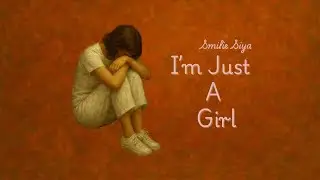 Smilie Siya - I'm Just A Girl ( Official Audio)