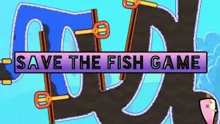 SAVE THE FISH GAME 2287-2322