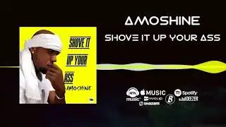 Amoshine - Shove It Up Your Ass [Official Audio]
