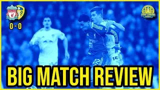 Big Match Review - Liverpool v Leeds United  - BIRLLIANT point on the road