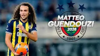 Matt&eacute;o Guendouzi - Welcome Fenerbah&ccedil;e - 2026ᴴᴰ