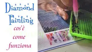 DIAMOND PAINTING 5D: cos'&egrave; e come funziona (tutorial italiano #1)