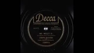 My Willy O Joseph Maguire; Paddy Killoran's Orchestra; Father Peter Conefrey 1939