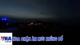 Nga chặn &acirc;m mưu khủng bố - VNAMedia