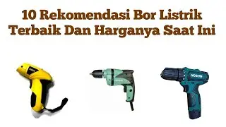 10 Rekomendasi Bor Listrik Terbaik Dan Harganya Saat Ini