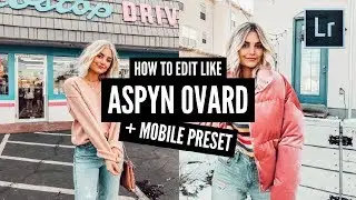 How to edit like ASPYN OVARD + mobile PRESET (@aspynovard)