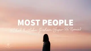 R3HAB & Lukas Graham - Most People (SUPER-Hi Remix) [Lyrics]