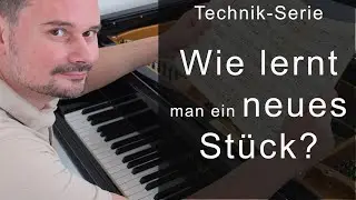Wie lernt man ein neues Musikstück? Die BASICS! - Technik-Serie von Torsten Eil