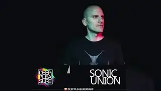 DEEP PLEASURE MUSIC #140 - SONIC UNION [SWE]