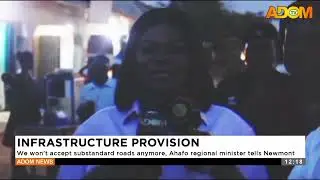 We won't accept substandard roads anymore - Ahafo Regional Minister tells Newmont (31-10-25)