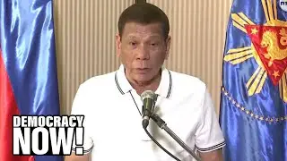 As Virus Spreads in Philippines, So Does Authoritarianism: Duterte Threatens Violence Amid Lockdown