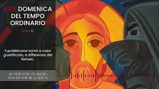 [IL VANGELO FESTIVO] XXX DOMENICA DEL TEMPO ORDINARIO (ANNO C) - Milan Žust