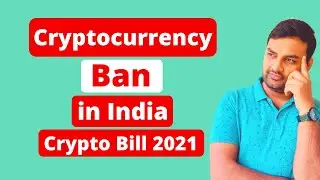 Cryptocurrency ban in India | Cryptocurrency Bill 2021