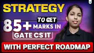 Strategy to Get 85+ Marks in GATE CS IT with Perfect Roadmap | GATE 2026 Preparation