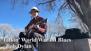 Talkin’ World War III Blues - Bob Dylan (Cover)