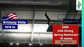 2008 Brittany Viola - 107B 8s - Platform Diving - USA Diving Spring Nationals