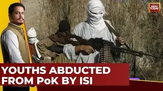 150 Youth Abducted From PoK By ISI & Trained Against There Will | Watch The Details