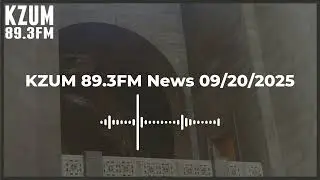 KZUM News 89.3 FM 09/20/2025