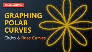 Graphing Polar Coordinates: Circles & Rose Curves Explained