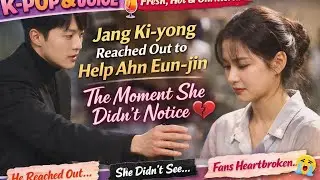 He Reached Out&hellip; She Didn&rsquo;t See 💔 | Jang Ki-yong & Ahn Eun-jin&rsquo;s Soft Moment That Broke Fans&rdquo;