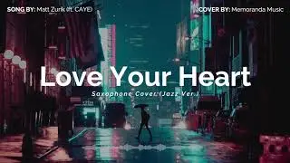 Matt Zurik &ndash; Love Your Heart (LIVE Saxophone Cover) [Jazz Ver.] | Memoranda Music