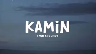 Kamin ( Lyrics ) - Emin And Jony