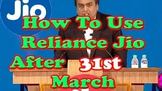 How to Use Reliance Jio After 31st March