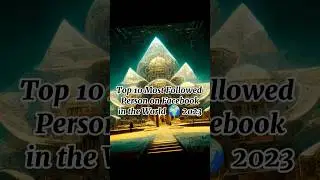 Top 10 Most Followed Person on Facebook in World 🌍 2023 | Pro Editor's | #trending #shortvideo