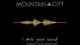 MountainCity - i miss your sound [remix instrumental] - New Single