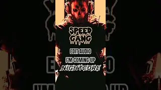 SPEED GANG - EDIT AUDIO - I'M COMING UP - NIGHTCORE