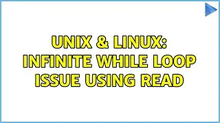 Unix & Linux: Infinite while loop issue using read (3 Solutions!!)