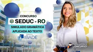 Concurso SEDUC RO - Gramática Aplicada ao Texto Banca IBADE