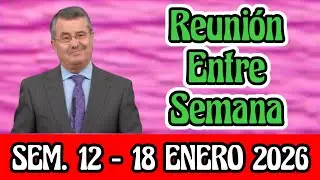 Reunión Vida y Ministerio Cristianos 12 - 18 De Enero 2026. (Reunión De Entre Semana).