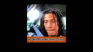 NO DRIVERS LICENSE- Right To Travel