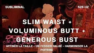 SLIM WAIST + BIG BUTT + BIGGER BOOBS (528 Hz) - subliminal (FR/ENG) [REQUEST]