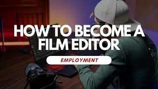 How To Become a Film Editor