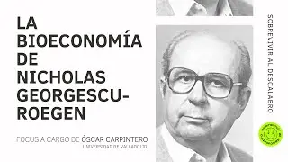 La Bioeconom&iacute;a de Nicholas Georgescu-Roegen (DEUT subs)