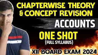 Complete Theory and Important Concepts Chapter wise | Class 12 Accountancy Board exam 2024 | MUST DO