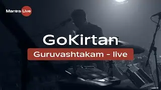 Go Kirtan - Guruvashtakam (Live) @ MantraLive Concert at Greenhouse