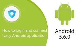 How to login and connect Ivacy Android application