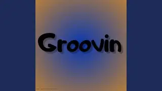 Groovin