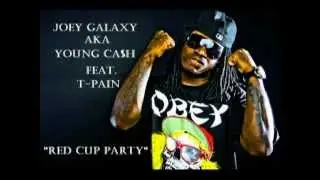 Joey Galaxy aka Young Cash - Red Cup Party (Feat. T-Pain) 