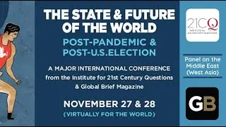 21CQ-GB Global Conference-State/Future of the World, Post-Pandemic/US Election Panel-The Middle East
