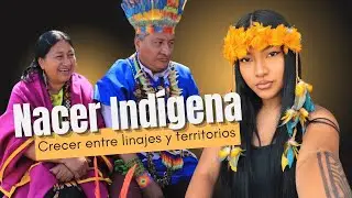 Nacer Ind&iacute;gena - Crecer entre Linajes y Territorio. 