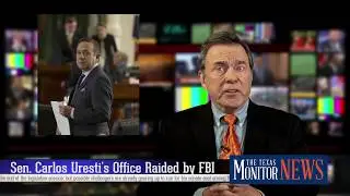 Feds Raid Senator Carlos Uresti&rsquo;s Law Office in San Antonio - February 17, 2017