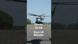Sikorsky CH-53K Heavy-Lift Helicopter