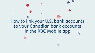 How to link your U.S. and Canadian bank accounts in the RBC Mobile App