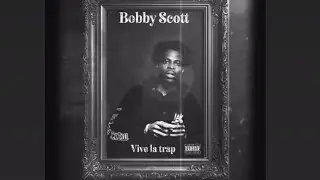 Bobby Scott ( vive la trap)