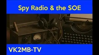 Spy Radio, the SOE, and Deception - Colin VK2JCC - Manly-Warringah Radio Society lecture