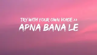 TRY WITH YOUR OWN VOICE 🤍- APNA BANA LE SONG || SONG WITH LYRICS || KR 90 ||